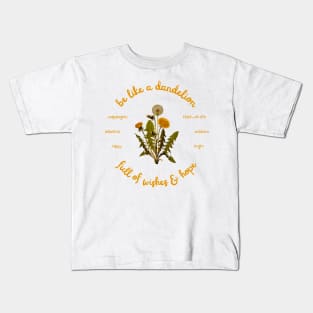 be like a dandelion Kids T-Shirt